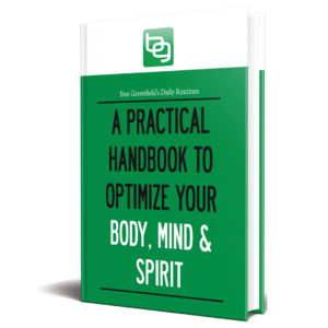 Ben Greenfield's Daily Routines: A Practical Handbook To Optimize Your Body, Mind & Spirit